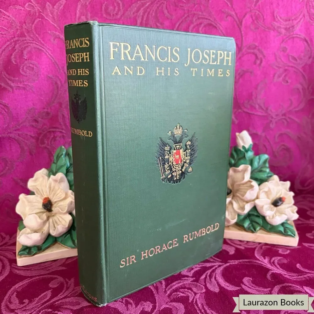 1909 Francis Joseph and His Times by Sir Horace Rumbold, Scarce First Edition